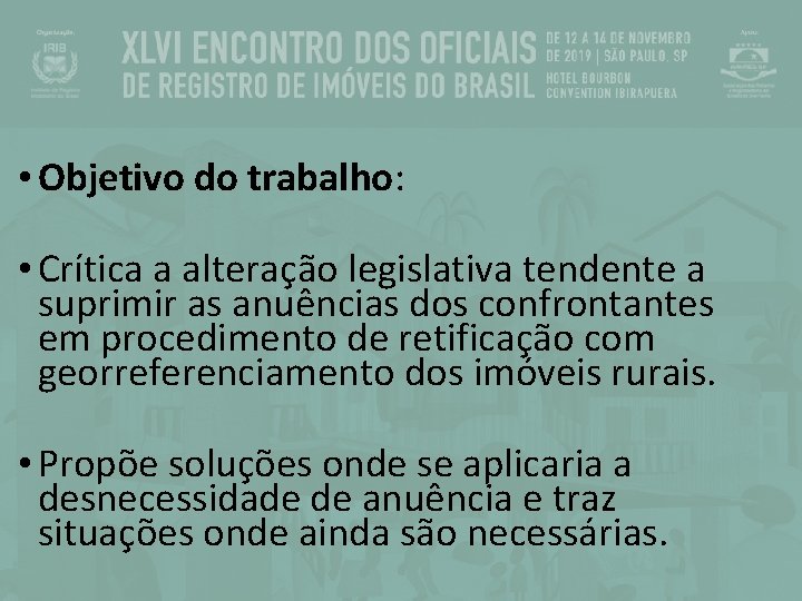  • Objetivo do trabalho: • Crítica a alteração legislativa tendente a suprimir as