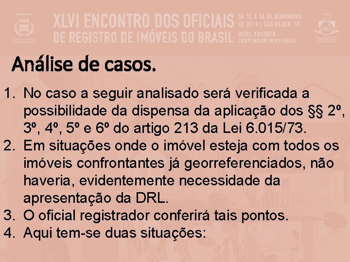 Análise de casos. 1. No caso a seguir analisado será verificada a possibilidade da