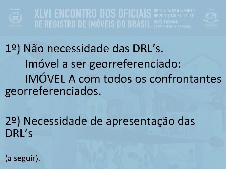 1º) Não necessidade das DRL’s. Imóvel a ser georreferenciado: IMÓVEL A com todos os