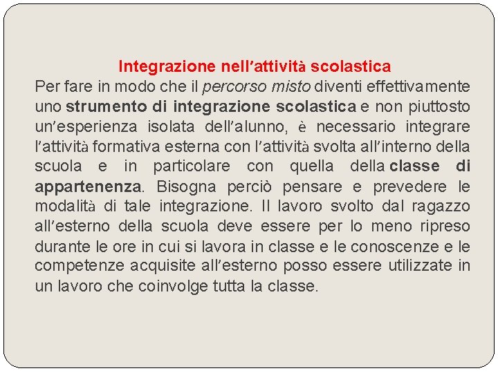 Integrazione nell’attività scolastica Per fare in modo che il percorso misto diventi effettivamente uno