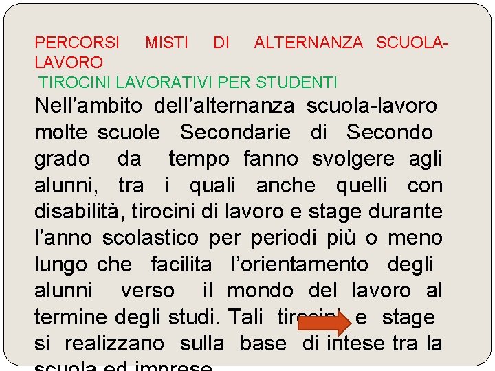 PERCORSI MISTI DI ALTERNANZA SCUOLALAVORO TIROCINI LAVORATIVI PER STUDENTI Nell’ambito dell’alternanza scuola-lavoro molte scuole