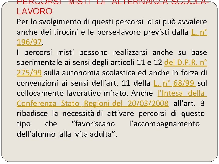 PERCORSI MISTI DI ALTERNANZA SCUOLALAVORO Per lo svolgimento di questi percorsi ci si può