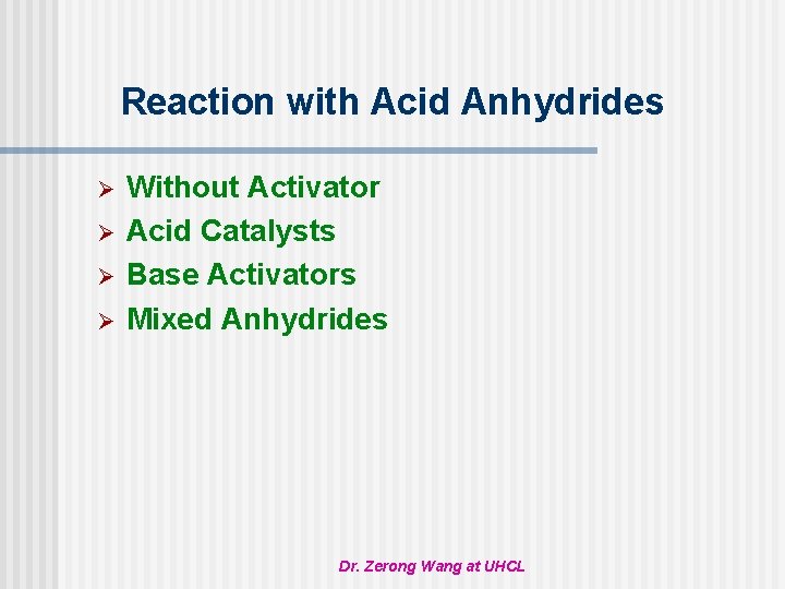 Reaction with Acid Anhydrides Ø Ø Without Activator Acid Catalysts Base Activators Mixed Anhydrides