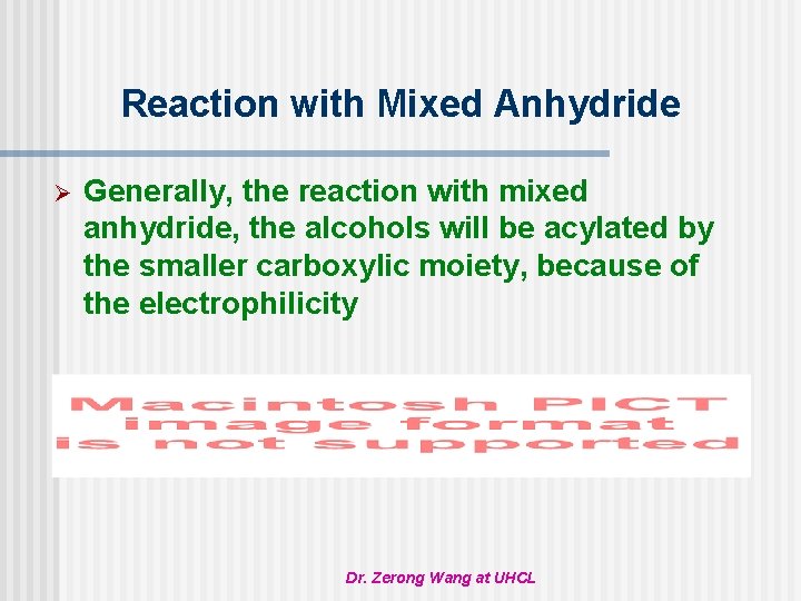 Reaction with Mixed Anhydride Ø Generally, the reaction with mixed anhydride, the alcohols will