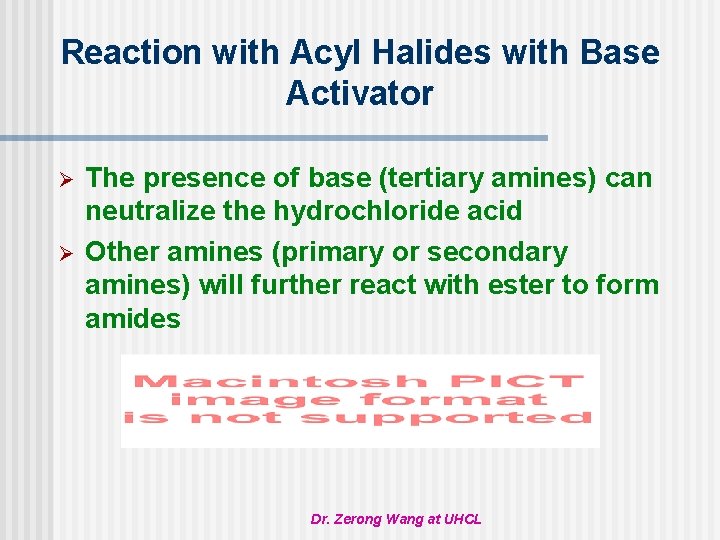 Reaction with Acyl Halides with Base Activator Ø Ø The presence of base (tertiary