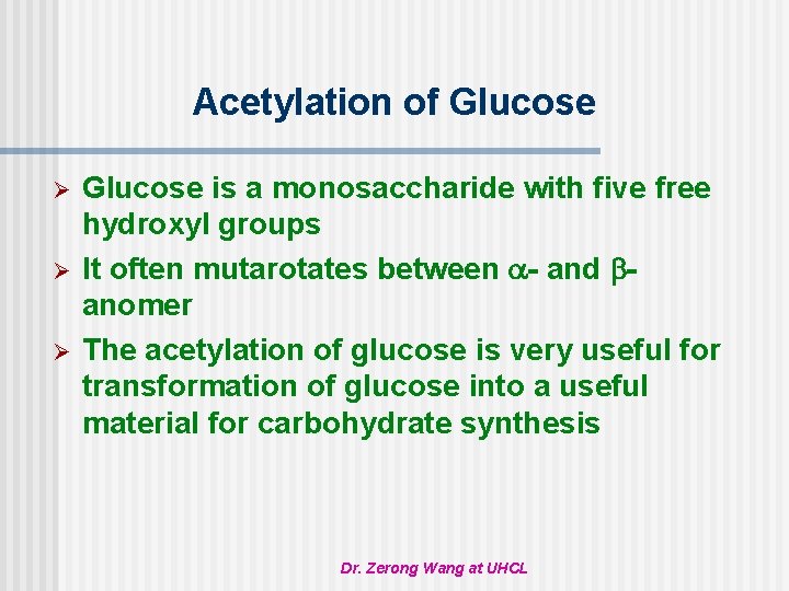 Acetylation of Glucose Ø Ø Ø Glucose is a monosaccharide with five free hydroxyl
