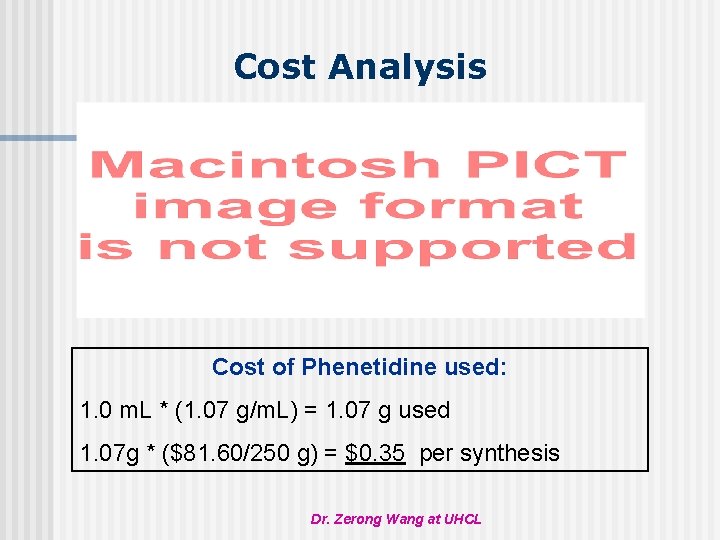 Cost Analysis Cost of Phenetidine used: 1. 0 m. L * (1. 07 g/m.