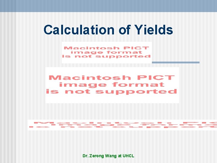 Calculation of Yields Dr. Zerong Wang at UHCL 