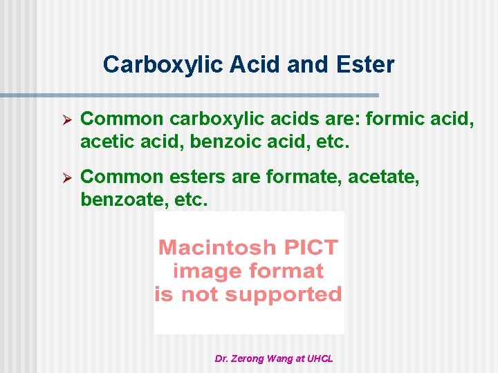 Carboxylic Acid and Ester Ø Common carboxylic acids are: formic acid, acetic acid, benzoic