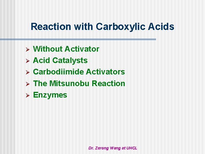 Reaction with Carboxylic Acids Ø Ø Ø Without Activator Acid Catalysts Carbodiimide Activators The