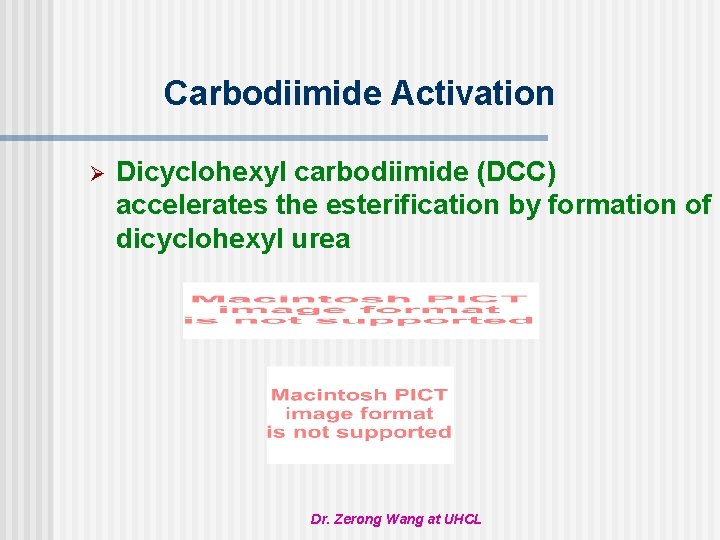 Carbodiimide Activation Ø Dicyclohexyl carbodiimide (DCC) accelerates the esterification by formation of dicyclohexyl urea