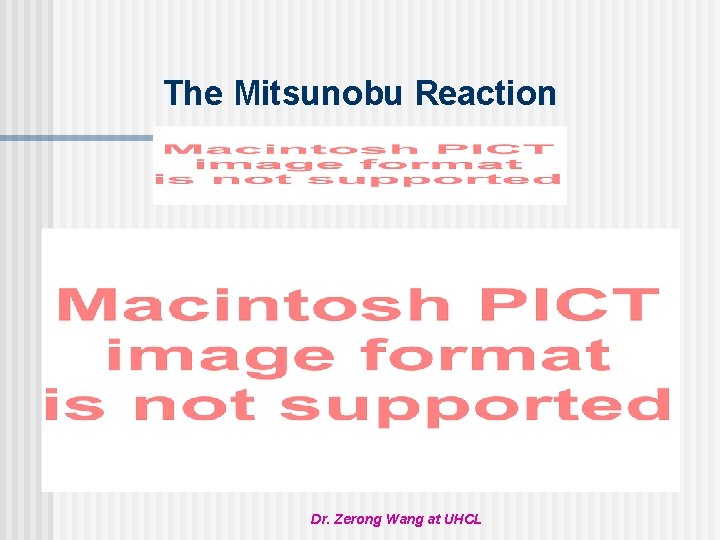 The Mitsunobu Reaction Dr. Zerong Wang at UHCL 
