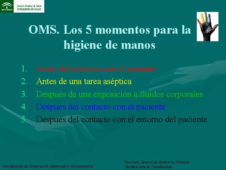 OMS. Los 5 momentos para la higiene de manos 1. 2. 3. 4. 5.