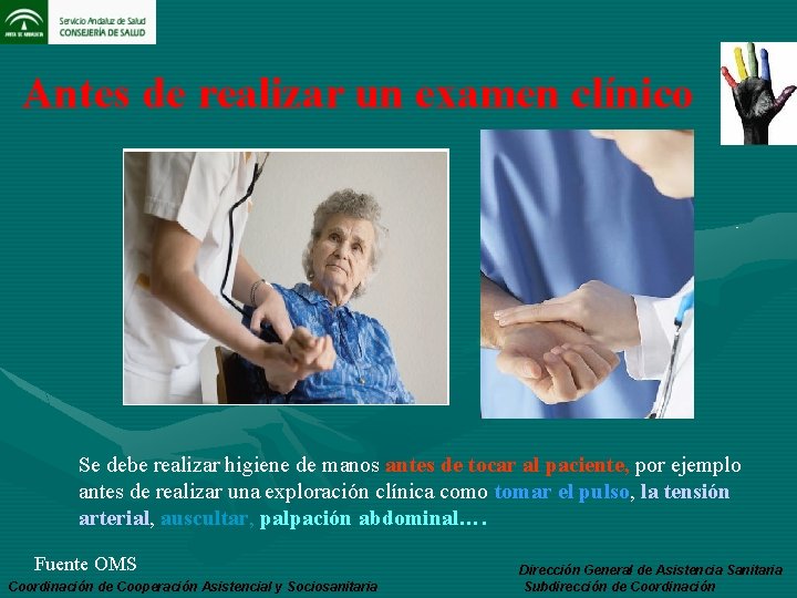 Antes de realizar un examen clínico Se debe realizar higiene de manos antes de