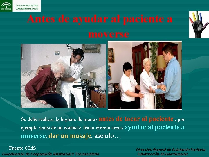 Antes de ayudar al paciente a moverse Se debe realizar la higiene de manos