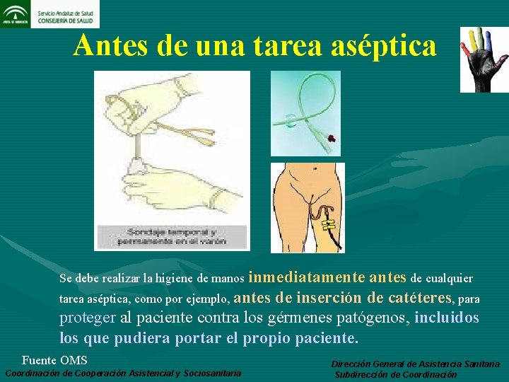 Antes de una tarea aséptica Se debe realizar la higiene de manos inmediatamente antes