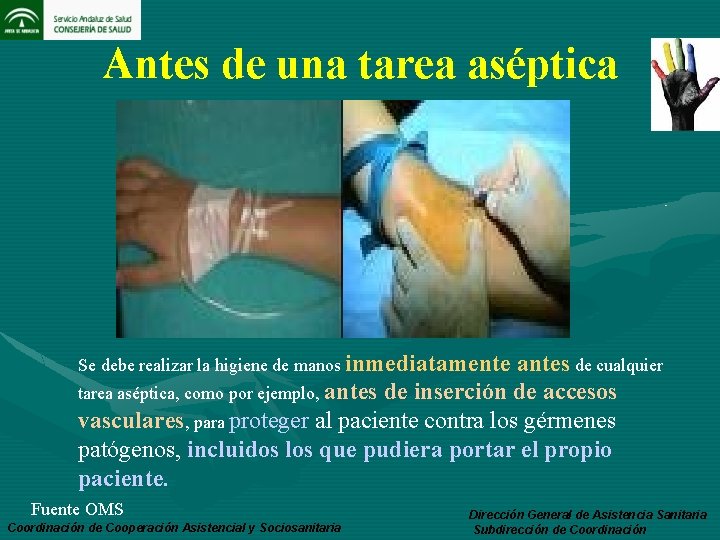 Antes de una tarea aséptica Se debe realizar la higiene de manos inmediatamente antes