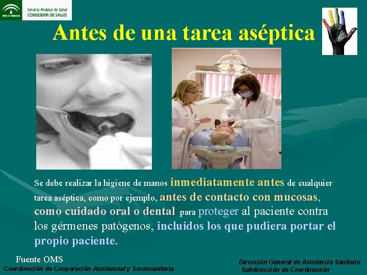 Antes de una tarea aséptica Se debe realizar la higiene de manos inmediatamente antes