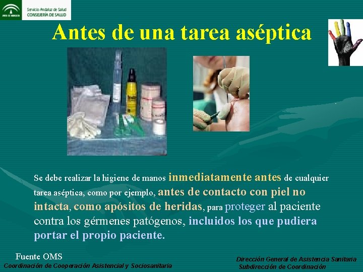 Antes de una tarea aséptica Se debe realizar la higiene de manos inmediatamente antes