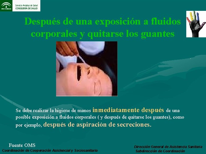 Después de una exposición a fluidos corporales y quitarse los guantes Se debe realizar