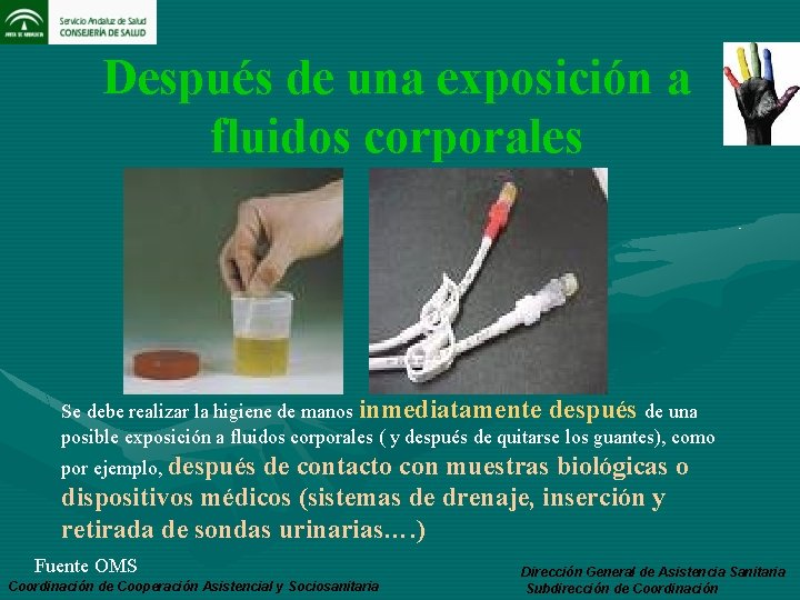 Después de una exposición a fluidos corporales Se debe realizar la higiene de manos
