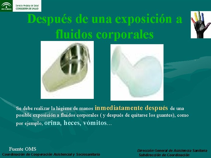 Después de una exposición a fluidos corporales Se debe realizar la higiene de manos