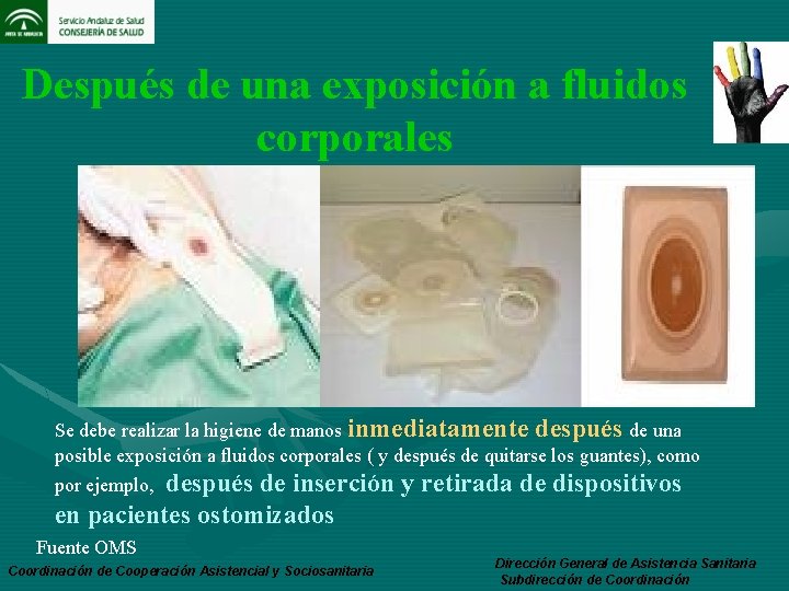 Después de una exposición a fluidos corporales Se debe realizar la higiene de manos