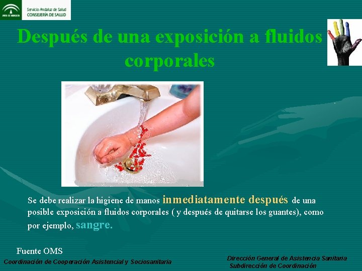 Después de una exposición a fluidos corporales Se debe realizar la higiene de manos