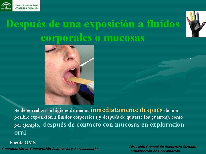 Después de una exposición a fluidos corporales o mucosas Se debe realizar la higiene