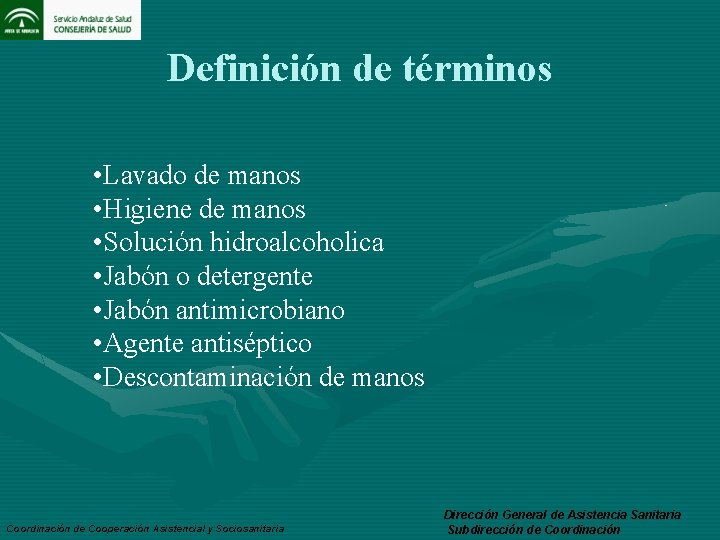 Definición de términos • Lavado de manos • Higiene de manos • Solución hidroalcoholica