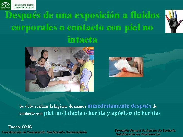 Después de una exposición a fluidos corporales o contacto con piel no intacta Se
