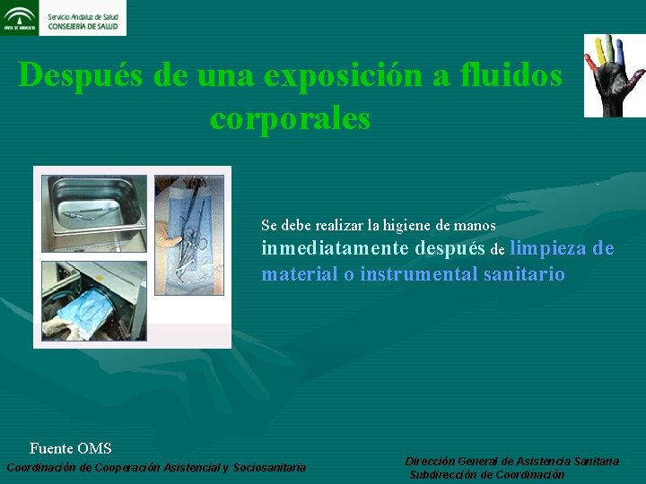 Después de una exposición a fluidos corporales Se debe realizar la higiene de manos