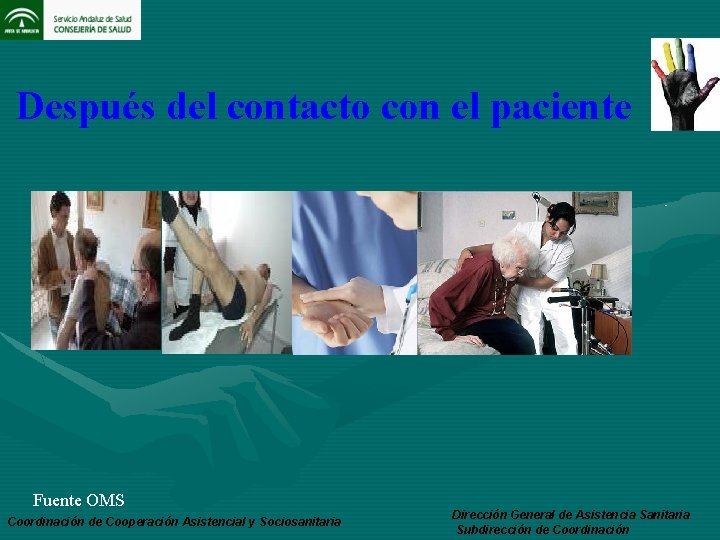 Después del contacto con el paciente Fuente OMS Coordinación de Cooperación Asistencial y Sociosanitaria