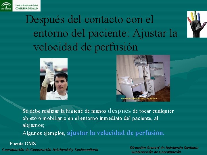 Después del contacto con el entorno del paciente: Ajustar la velocidad de perfusión Se