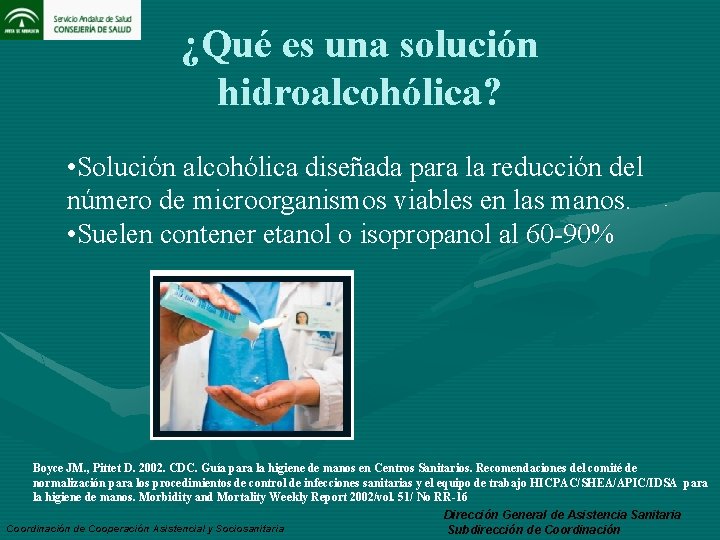 ¿Qué es una solución hidroalcohólica? • Solución alcohólica diseñada para la reducción del número