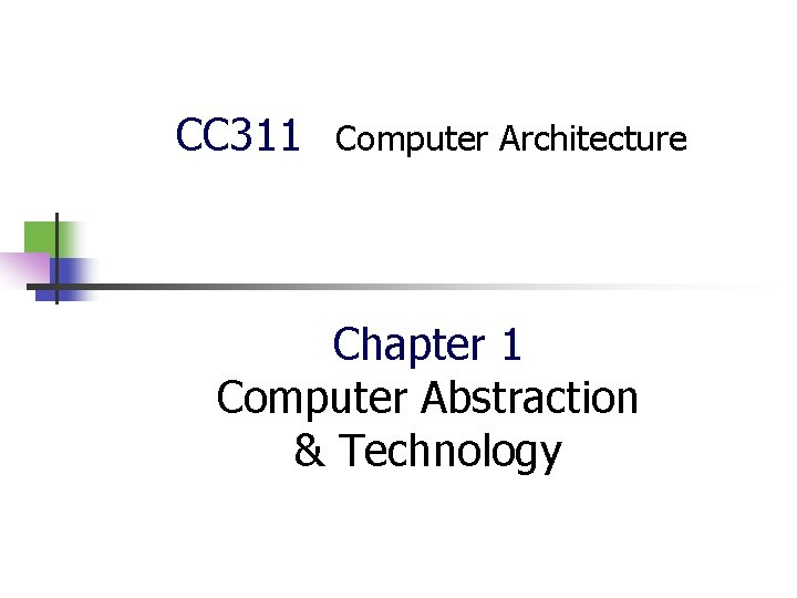 CC 311 Computer Architecture Chapter 1 Computer Abstraction & Technology 