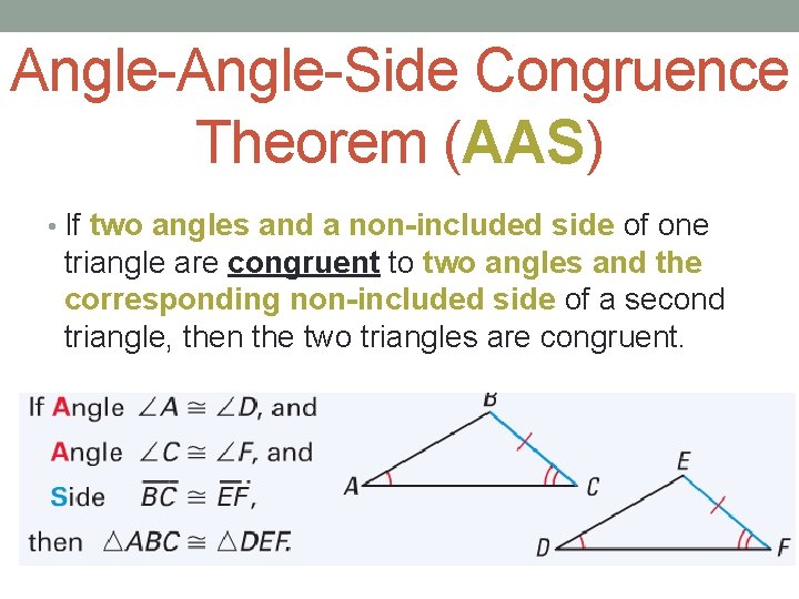 Angle-Side Congruence Theorem (AAS) • If two angles and a non-included side of one