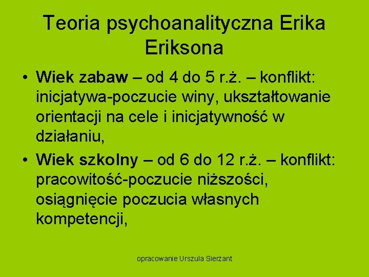 Teoria psychoanalityczna Eriksona • Wiek zabaw – od 4 do 5 r. ż. –