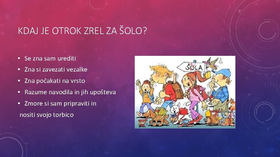 KDAJ JE OTROK ZREL ZA ŠOLO? • Se zna sam urediti • Zna si