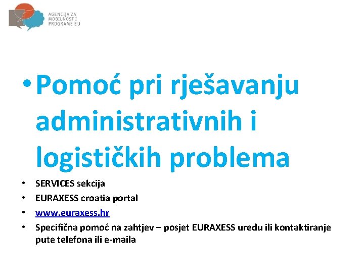  • Pomoć pri rješavanju administrativnih i logističkih problema • • SERVICES sekcija EURAXESS