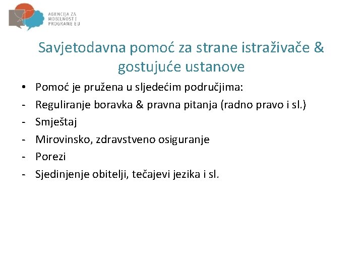 Savjetodavna pomoć za strane istraživače & gostujuće ustanove • - Pomoć je pružena u