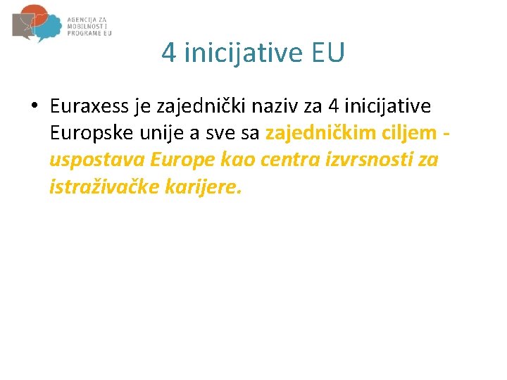 4 inicijative EU • Euraxess je zajednički naziv za 4 inicijative Europske unije a