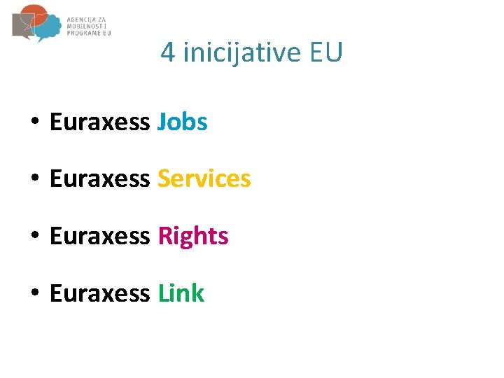 4 inicijative EU • Euraxess Jobs • Euraxess Services • Euraxess Rights • Euraxess