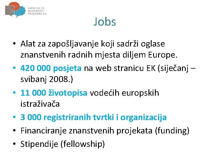 Jobs • Alat za zapošljavanje koji sadrži oglase znanstvenih radnih mjesta diljem Europe. •