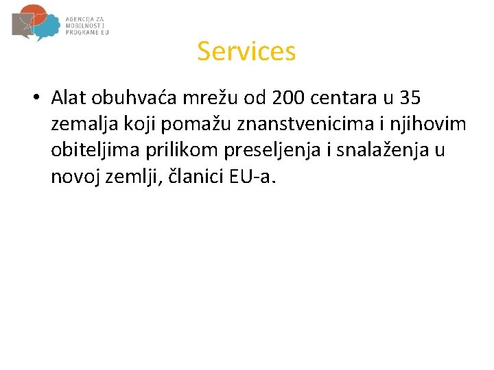 Services • Alat obuhvaća mrežu od 200 centara u 35 zemalja koji pomažu znanstvenicima