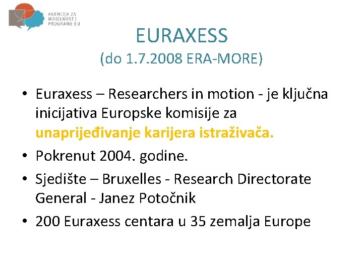 EURAXESS (do 1. 7. 2008 ERA-MORE) • Euraxess – Researchers in motion - je