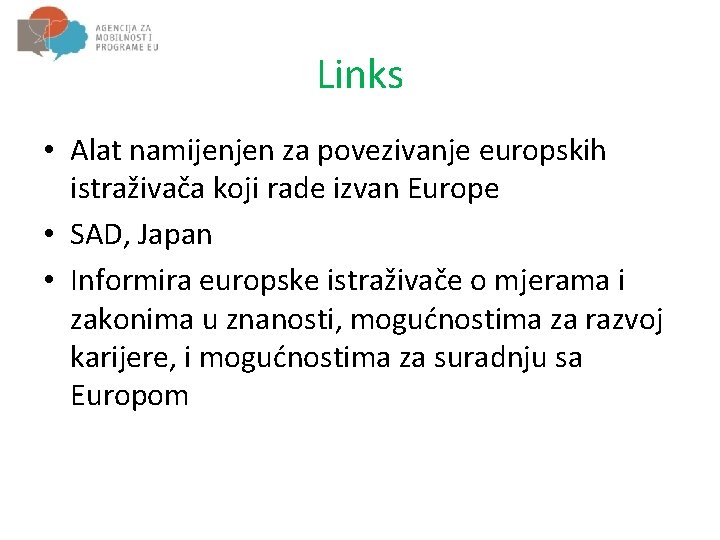 Links • Alat namijenjen za povezivanje europskih istraživača koji rade izvan Europe • SAD,