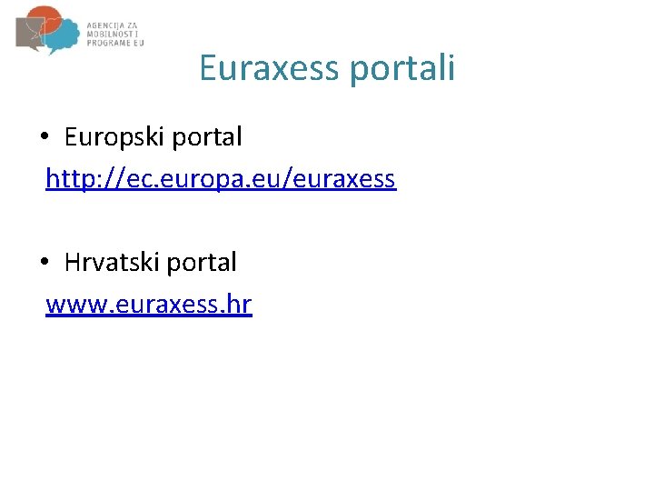 Euraxess portali • Europski portal http: //ec. europa. eu/euraxess • Hrvatski portal www. euraxess.