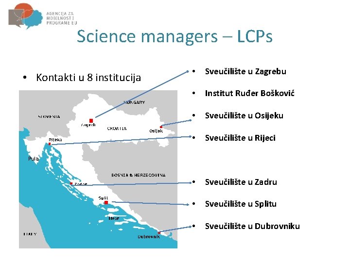 Science managers – LCPs • Kontakti u 8 institucija • Sveučilište u Zagrebu •