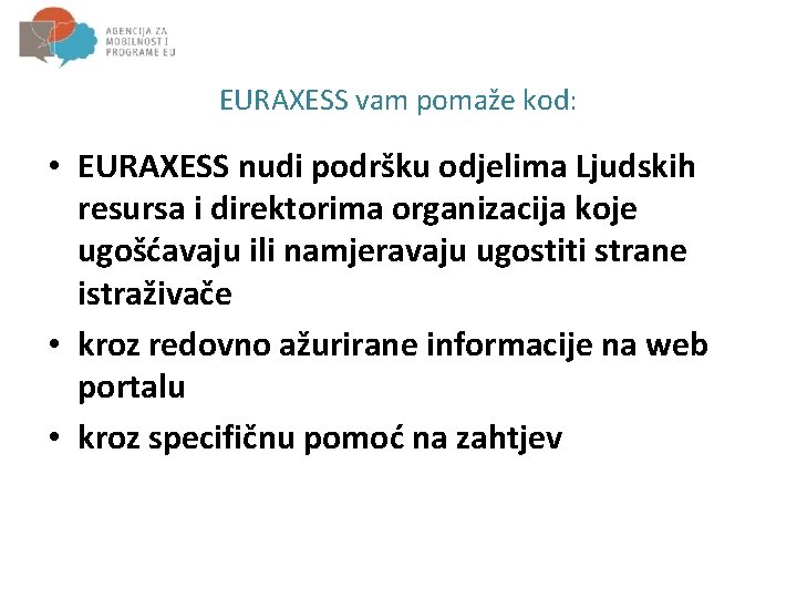 EURAXESS vam pomaže kod: • EURAXESS nudi podršku odjelima Ljudskih resursa i direktorima organizacija